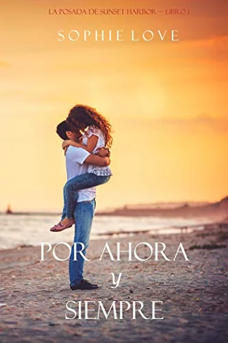 Portada de Por Ahora y Siempre (La Posada de Sunset Harbor—Libro 1)
