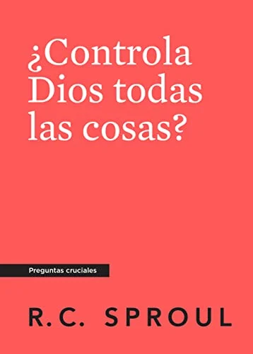 Portada de ¿Controla Dios todas las cosas?, Spanish Edition (Crucial Questions)