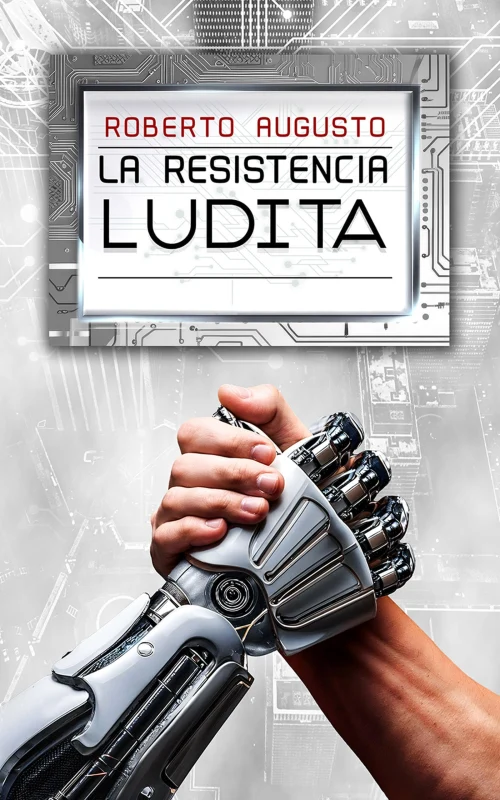 Portada de La resistencia ludita (EL DESPERTAR DEL SILICIO nº 1)